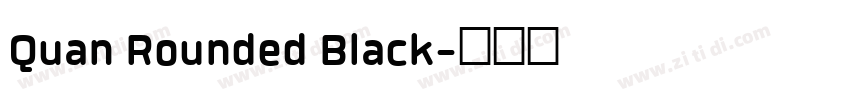 Quan Rounded Black字体转换